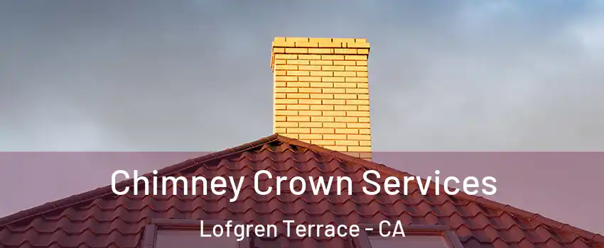 Chimney Crown Services Lofgren Terrace - CA