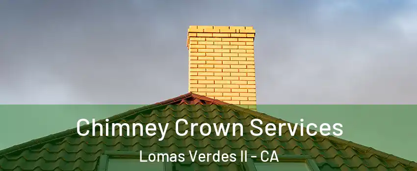 Chimney Crown Services Lomas Verdes II - CA