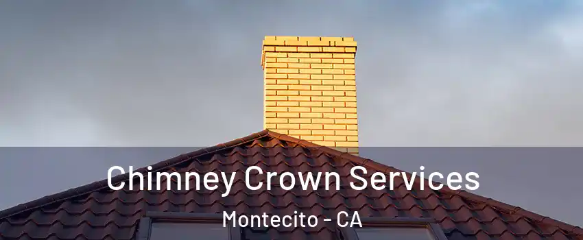 Chimney Crown Services Montecito - CA