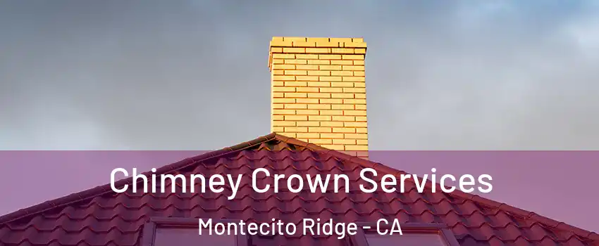 Chimney Crown Services Montecito Ridge - CA