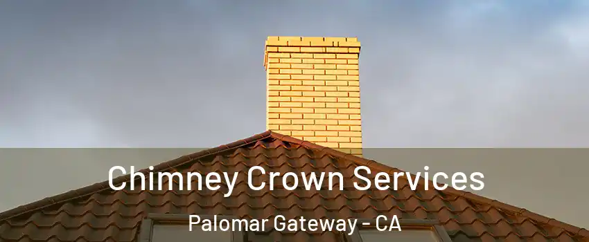 Chimney Crown Services Palomar Gateway - CA