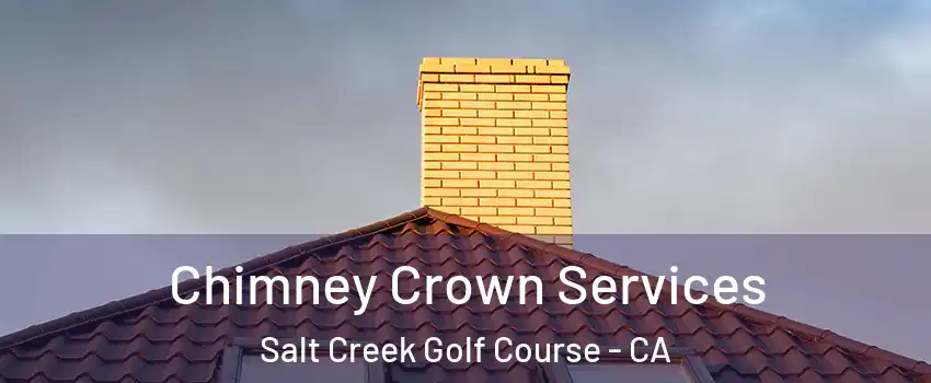 Chimney Crown Services Salt Creek Golf Course - CA