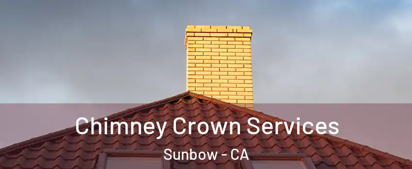 Chimney Crown Services Sunbow - CA
