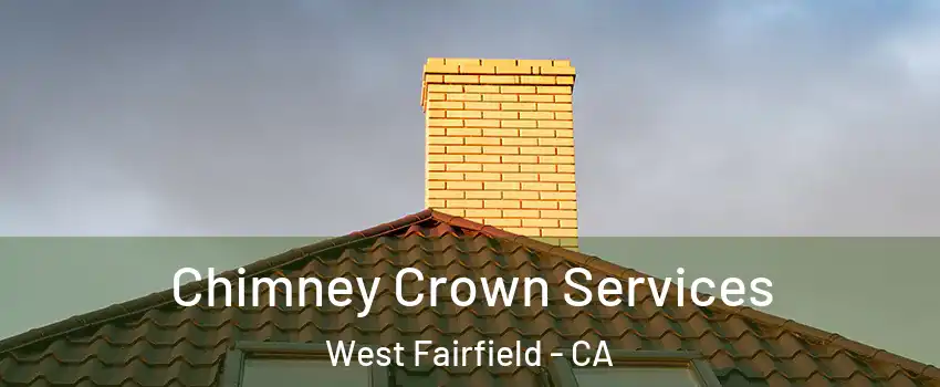 Chimney Crown Services West Fairfield - CA