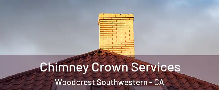 Chimney Crown Services Woodcrest Southwestern - CA