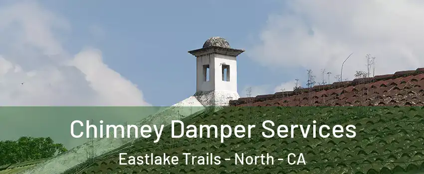 Chimney Damper Services Eastlake Trails - North - CA