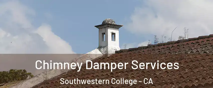 Chimney Damper Services Southwestern College - CA