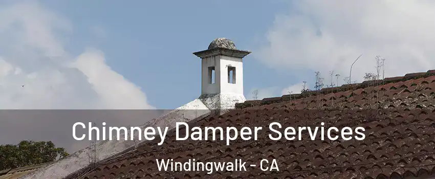 Chimney Damper Services Windingwalk - CA