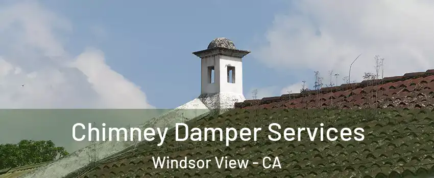 Chimney Damper Services Windsor View - CA