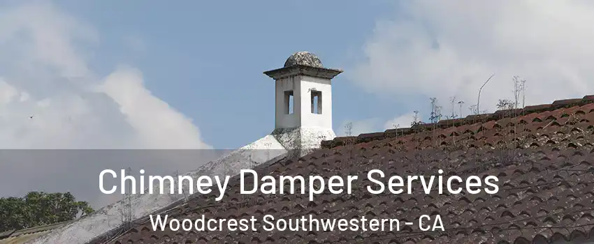 Chimney Damper Services Woodcrest Southwestern - CA