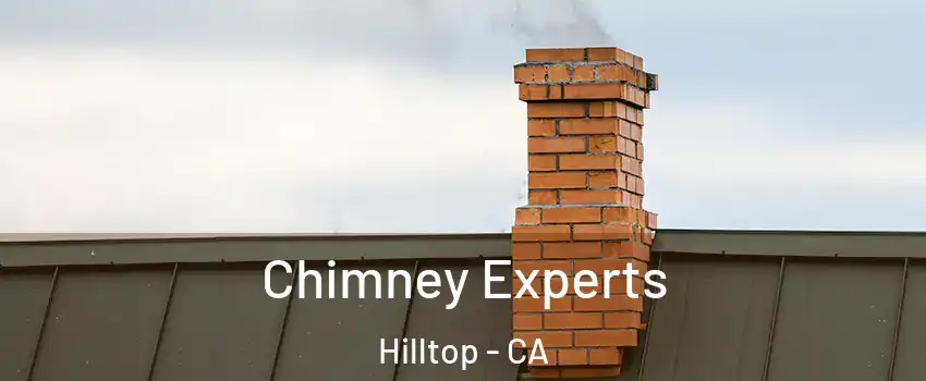 Chimney Experts Hilltop - CA