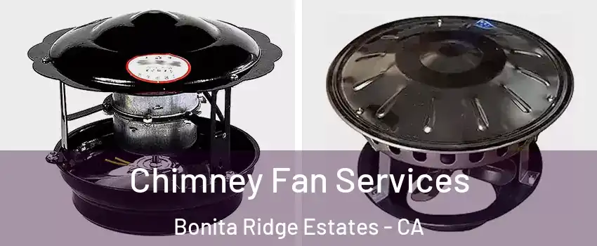 Chimney Fan Services Bonita Ridge Estates - CA