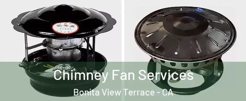 Chimney Fan Services Bonita View Terrace - CA