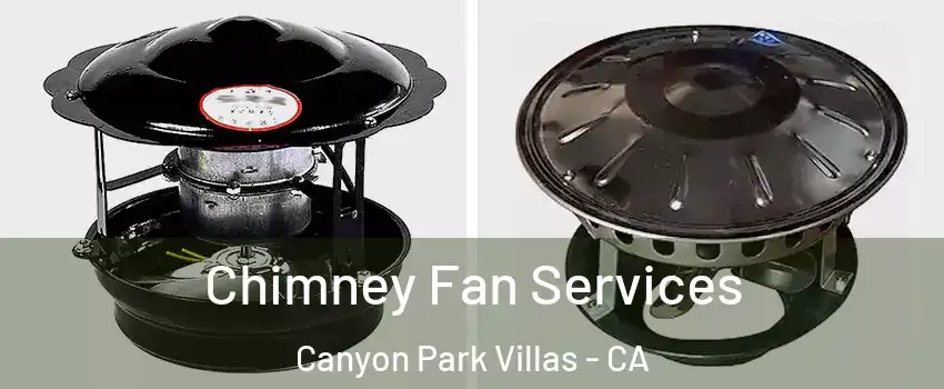 Chimney Fan Services Canyon Park Villas - CA