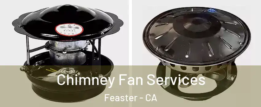 Chimney Fan Services Feaster - CA