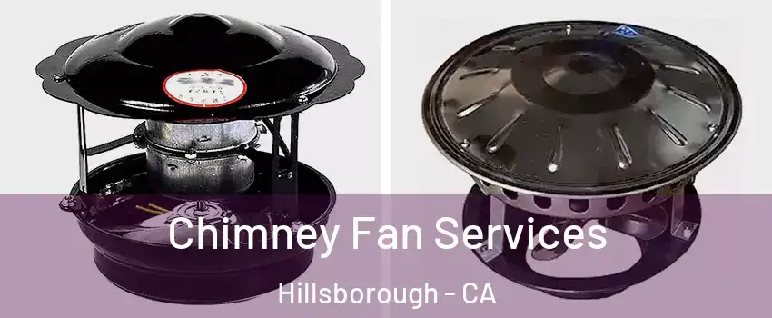 Chimney Fan Services Hillsborough - CA