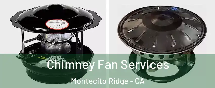 Chimney Fan Services Montecito Ridge - CA