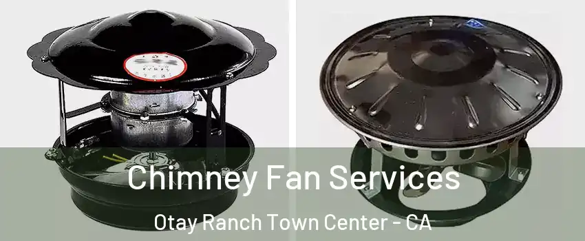 Chimney Fan Services Otay Ranch Town Center - CA
