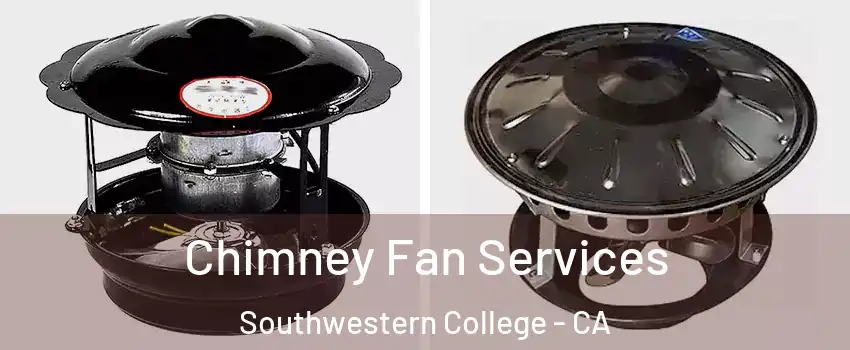 Chimney Fan Services Southwestern College - CA