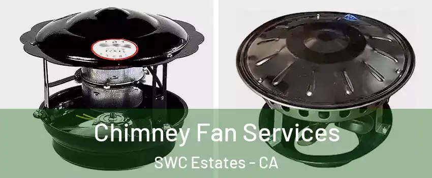 Chimney Fan Services SWC Estates - CA