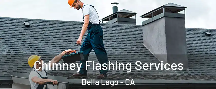 Chimney Flashing Services Bella Lago - CA