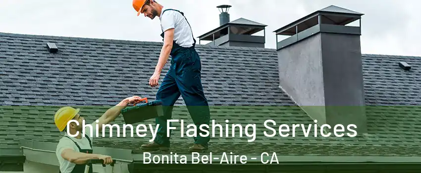 Chimney Flashing Services Bonita Bel-Aire - CA