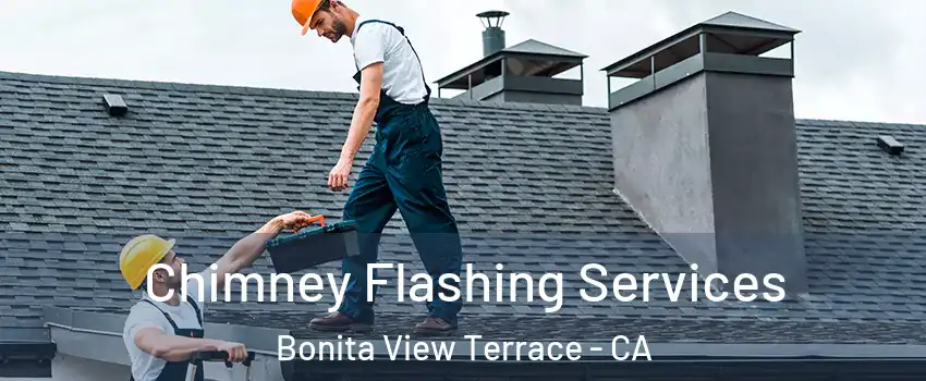 Chimney Flashing Services Bonita View Terrace - CA
