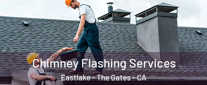 Chimney Flashing Services Eastlake - The Gates - CA