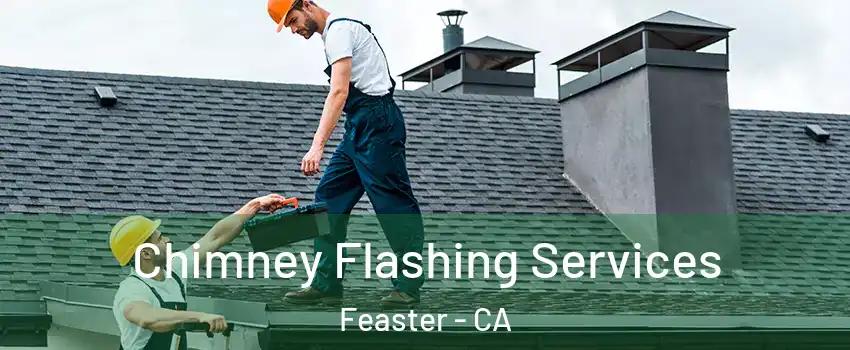 Chimney Flashing Services Feaster - CA