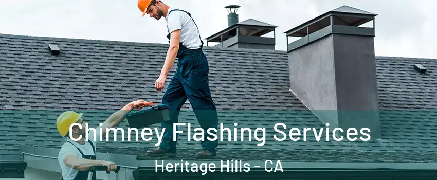 Chimney Flashing Services Heritage Hills - CA