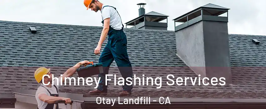 Chimney Flashing Services Otay Landfill - CA