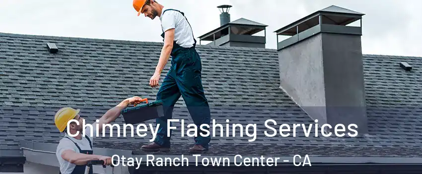 Chimney Flashing Services Otay Ranch Town Center - CA