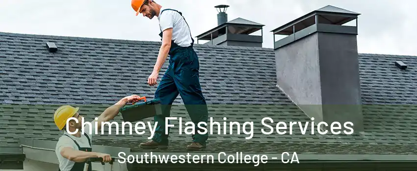 Chimney Flashing Services Southwestern College - CA