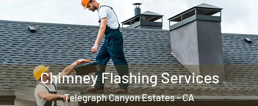 Chimney Flashing Services Telegraph Canyon Estates - CA