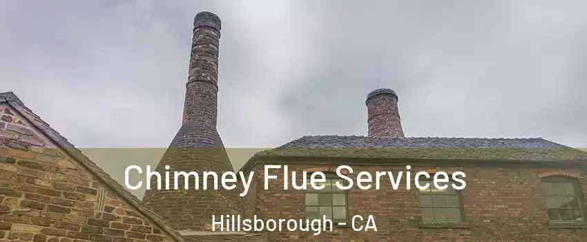 Chimney Flue Services Hillsborough - CA