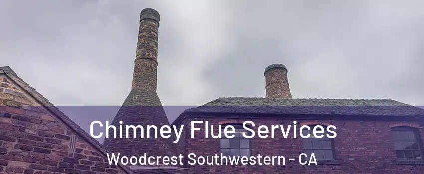 Chimney Flue Services Woodcrest Southwestern - CA