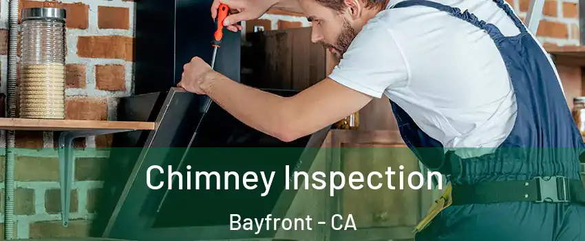 Chimney Inspection Bayfront - CA