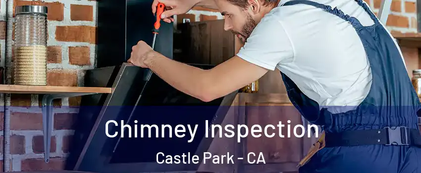 Chimney Inspection Castle Park - CA