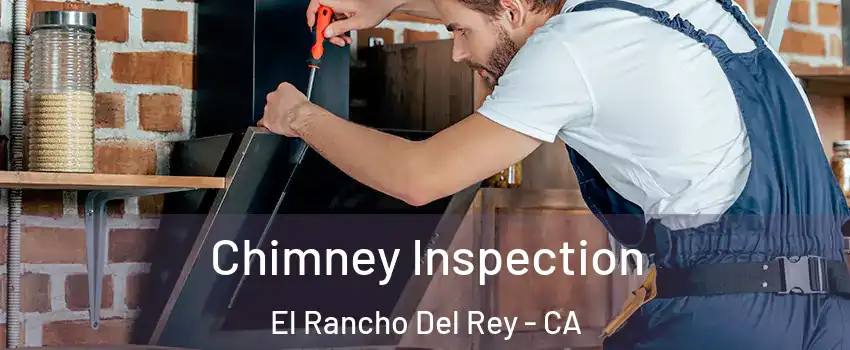 Chimney Inspection El Rancho Del Rey - CA