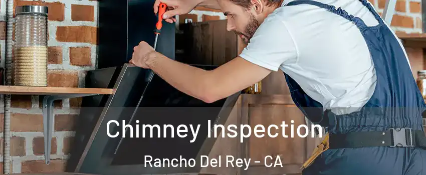 Chimney Inspection Rancho Del Rey - CA