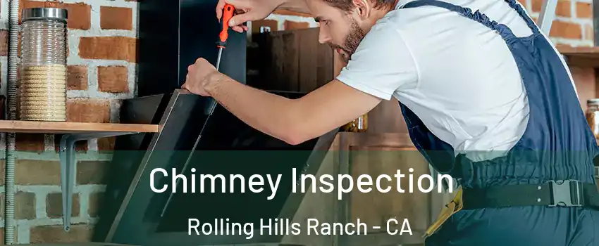 Chimney Inspection Rolling Hills Ranch - CA