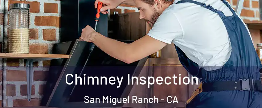 Chimney Inspection San Miguel Ranch - CA