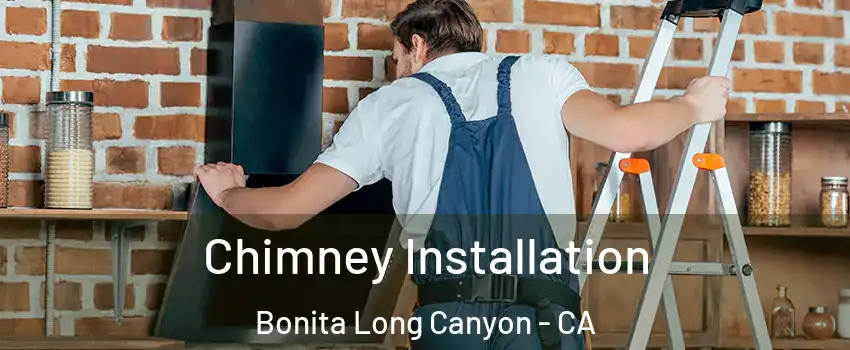 Chimney Installation Bonita Long Canyon - CA