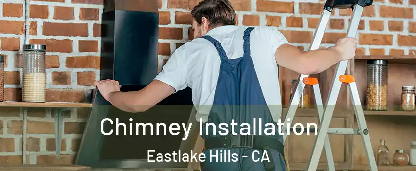 Chimney Installation Eastlake Hills - CA