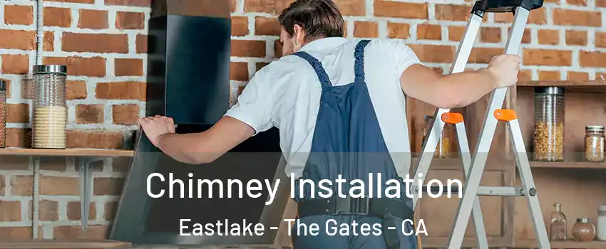 Chimney Installation Eastlake - The Gates - CA