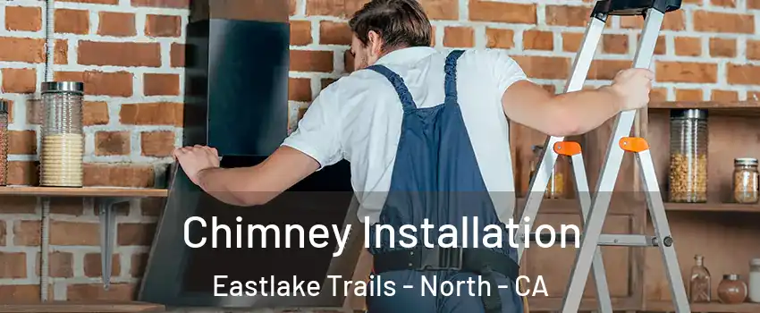 Chimney Installation Eastlake Trails - North - CA