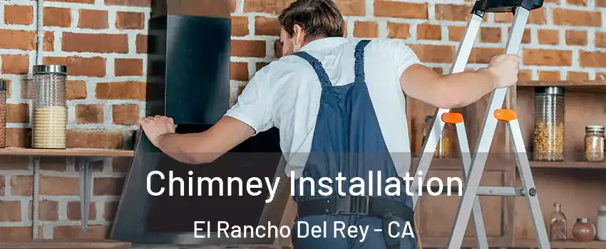 Chimney Installation El Rancho Del Rey - CA