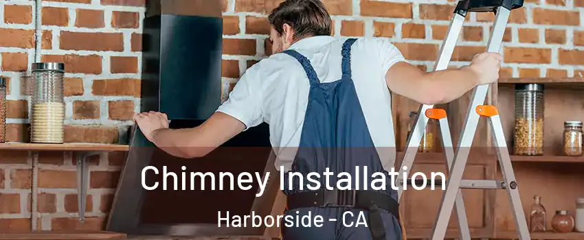 Chimney Installation Harborside - CA