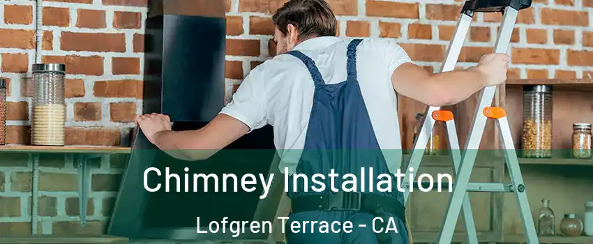 Chimney Installation Lofgren Terrace - CA