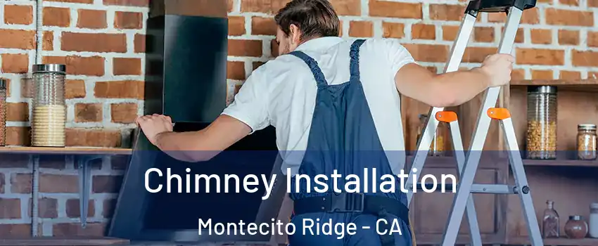 Chimney Installation Montecito Ridge - CA